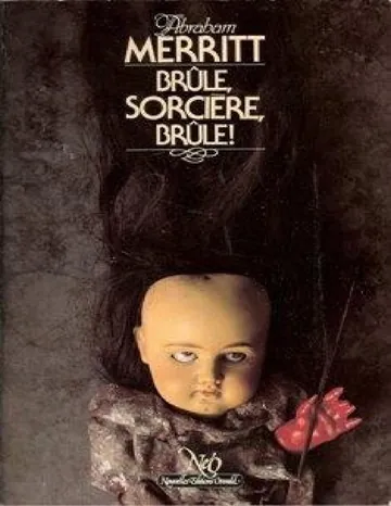 Brûle, sorcière, brûle ! d’Abraham Merritt, couverture du livre