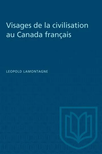 Visages de la civilisation au Canada francais de Leopold Lamontagne, couverture du livre