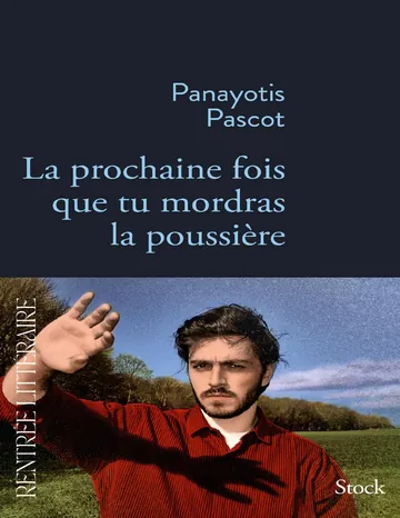 La prochaine fois que tu mordras la poussière de Pascot Panayotis, couverture du livre