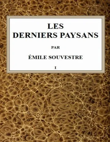 Les derniers paysans - Tome 1 d’Émile Souvestre, couverture du livre