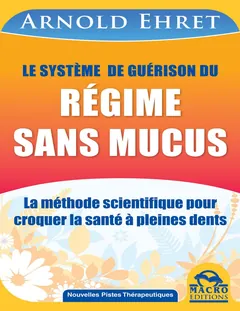 Le système de guérison du régime sans mucus - Arnold Ehret