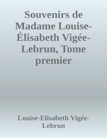 Souvenirs de Madame Louise-Élisabeth Vigée-Lebrun, Tome premier de Louise-Elisabeth Vigée-Lebrun, couverture du livre