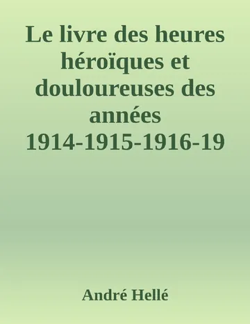 Le livre des heures héroïques et douloureuses des années 1914-1915-1916-1917-1918 d’André Hellé, couverture du livre