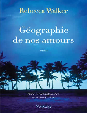 Géographie de nos amours de Walker Rebecca, couverture du livre