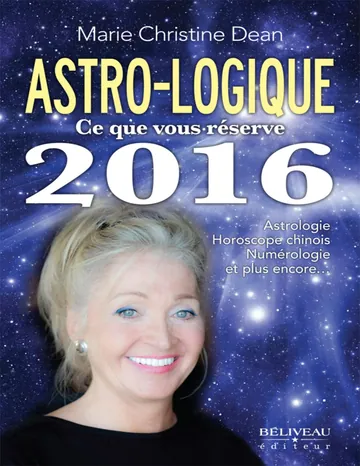 Astro-logique Ce que vous réserve 2016 de Marie Christine Dean, couverture du livre