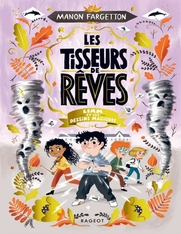 Les Tisseurs de rêves, 3 Liam et les dessins magiques de Fargetton Manon, couverture du livre