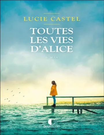 Toutes les vies d'Alice de Lucie Castel, couverture du livre