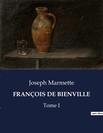 François de Bienville: Scènes de la Vie Canadienne au XVII siècle de Joseph Marmette, couverture du livre