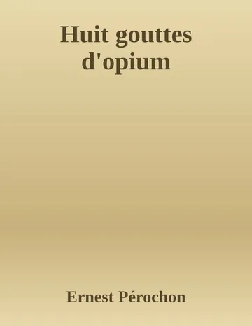 Huit gouttes d'opium d’Ernest Pérochon, couverture du livre