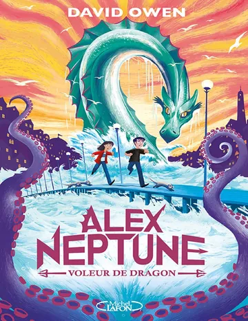 Alex Neptune T1 : Voleur de dragon de David Owen, couverture du livre