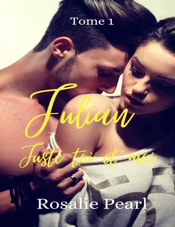 Julian -Tome 1 Juste toi et moi (French Edition) de Rosalie Pearl, couverture du livre