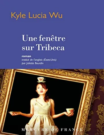 Une fenêtre sur Tribeca de Kyle Lucia Wu, couverture du livre