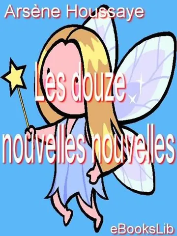 Les douze nouvelles nouvelles d’Arsène Houssaye, couverture du livre