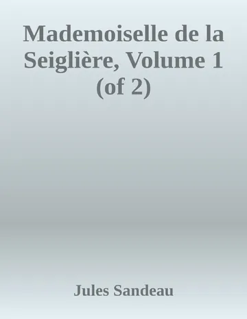 Mademoiselle de la Seiglière, Volume 1 (of 2) de Jules Sandeau, couverture du livre
