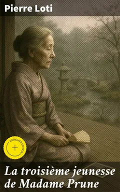 La troisième jeunesse de Madame Prune - Pierre Loti