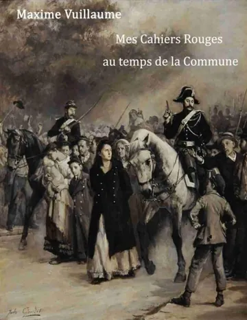Mes cahiers rouges au temps de la Commune de Maxime Vuillaume, couverture du livre