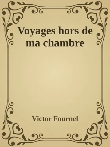 Voyages hors de ma chambre de Victor Fournel, couverture du livre