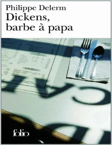 Dickens, Barbe à Papa: Et Autres Nourritures Délectables : Récits de Philippe Delerm, couverture du livre