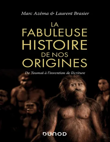 La Fabuleuse Histoire De Nos Origines: De Toumaï À L'Invention De L'écriture de Marc Azéma, couverture du livre