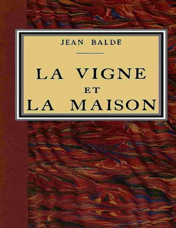 La vigne et la maison: roman de Jean Balde, couverture du livre