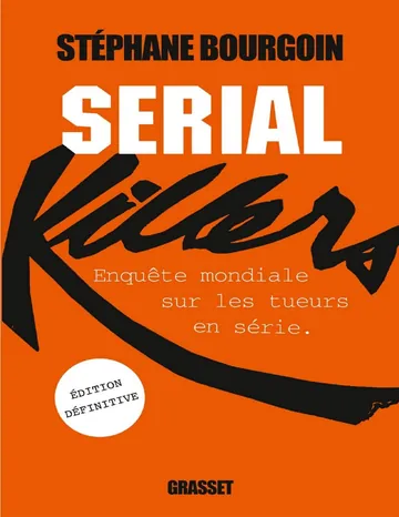Serial Killers- Enquête Sur Les Tueurs en Série de Stephane - Bourgoin, couverture du livre