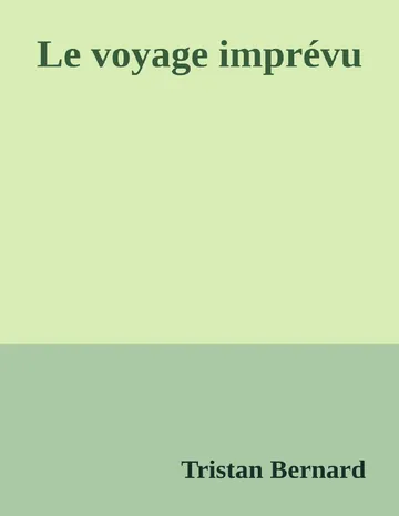 Le voyage imprévu de Tristan Bernard, couverture du livre