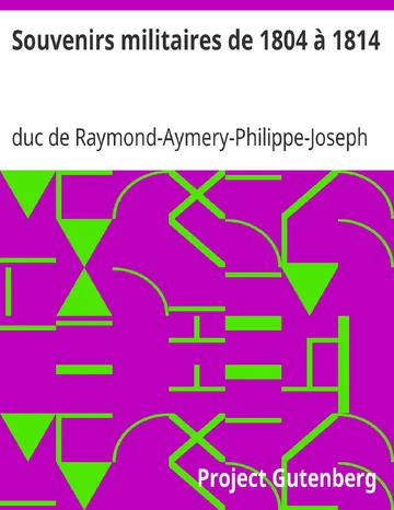 Souvenirs militaires de 1804 à 1814 de duc de Raymond-Aymery-Philippe-Joseph de Montesquiou Fezensac, couverture du livre