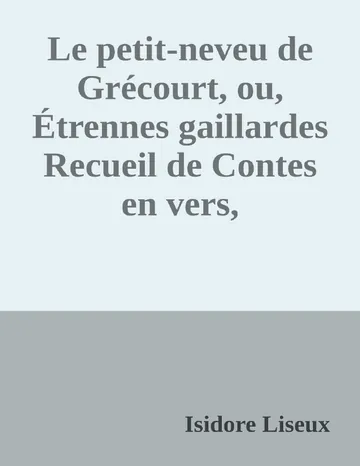 Le petit-neveu de Grécourt, ou, Étrennes gaillardes Recueil de Contes en vers, réimprimés sur l'édition de 1782 d’Isidore Liseux, couverture du livre