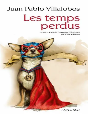 Les temps perdus de Juan Pablo Villalobos, couverture du livre