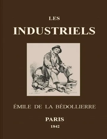 Les Industriels: Métiers et professions en France d’Emile de La Bédollière, couverture du livre