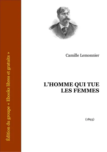 L’homme Qui Tue Les Femmes de Camille Lemonnier, couverture du livre