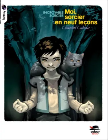 Incroyable Sorcier 1 Moi sorcier en neuf lecons de Chantal Cahour, couverture du livre