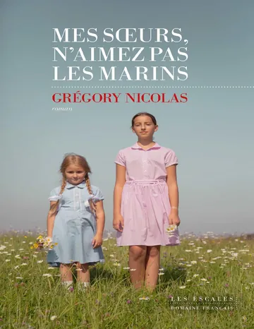 Mes sœurs, n'aimez pas les marins de Grégory Nicolas, couverture du livre