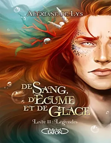 De sang, d'écume et de glace T2 : Légendes d’Alexiane de Lys, couverture du livre