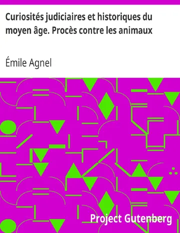 Curiosités judiciaires et historiques du moyen âge. Procès contre les animaux d’Émile Agnel, couverture du livre