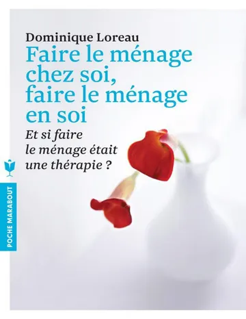 Faire le ménage chez soi, faire le ménage en soi (Poche) (French Edition) de Dominique Loreau, couverture du livre