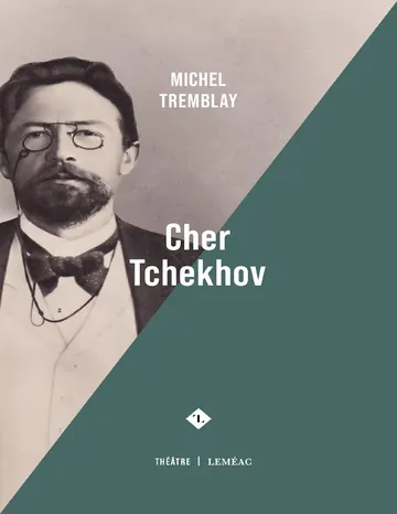 Cher Tchekhov de Michel Tremblay, couverture du livre