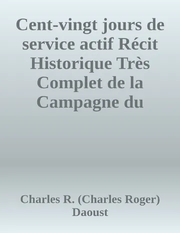 Cent-vingt jours de service actif Récit Historique Très Complet de la Campagne du 65ème au Nord-Ouest de Charles R. (Charles Roger) Daoust, couverture du livre