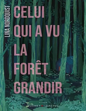 Celui qui a vu la forêt grandir de Lina Nordquist, couverture du livre