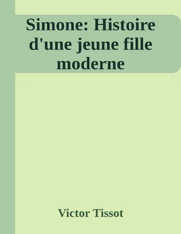 Simone: Histoire d'une jeune fille moderne de Victor Tissot, couverture du livre