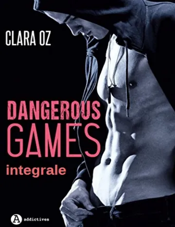Dangerous Games Intégrale de Clara Oz, couverture du livre