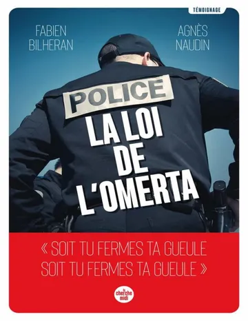 Police : la loi de l'omerta de BILHERAN Fabien NAUDIN Agnès, couverture du livre
