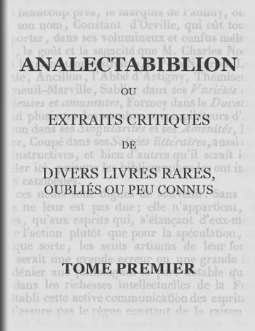 Analectabiblion, Tome 1 (of 2) / ou extraits critiques de diveres livres rares, oubliés ou peu connus d’Auguste François Louis Scipion de Grimoard Beauvoir Du Roure, couverture du livre