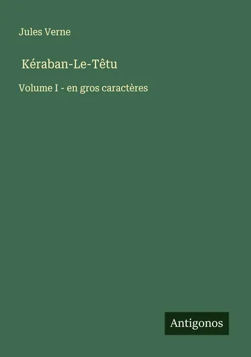 Kéraban-Le-Têtu, Volume I de Jules Verne, couverture du livre
