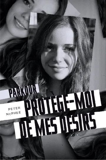 Protège-moi de mes désirs de McPhee Peter, couverture du livre