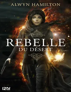 Rebelle du désert T1 - Alwyn Hamilton