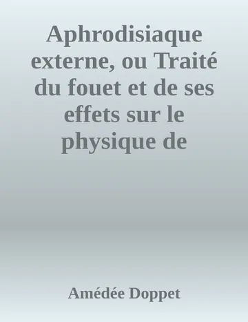 Aphrodisiaque externe, ou Traité du fouet et de ses effets sur le physique de l'amour d’Amédée Doppet, couverture du livre