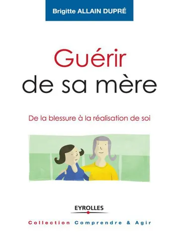 Guérir de sa mère de Brigitte Allain Dupré, couverture du livre