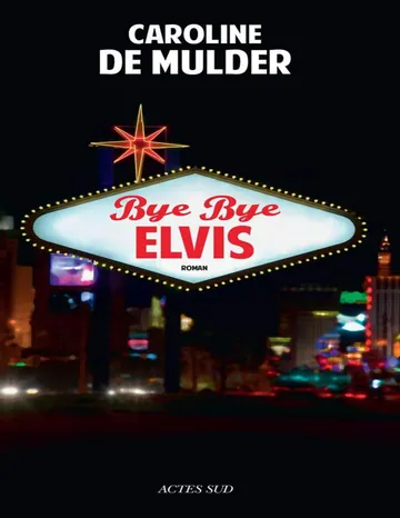 Bye Bye Elvis de Caroline De Mulder, couverture du livre