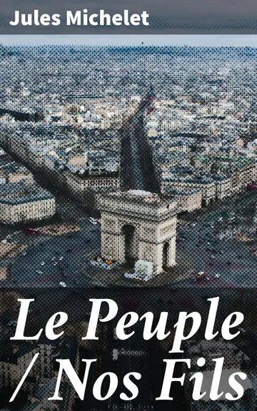 Le Peuple / Nos Fils de Jules Michelet, couverture du livre
